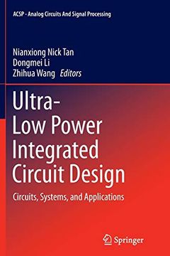 portada Ultra-Low Power Integrated Circuit Design: Circuits, Systems, and Applications (Analog Circuits and Signal Processing, 85) (en Inglés)