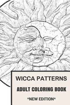 portada Wicca Patterns Adult Coloring Book: Paganism and Mythology, Fable and Fairy Tale Inspired Adult Coloring Book (in English)