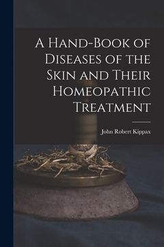 portada A Hand-Book of Diseases of the Skin and Their Homeopathic Treatment (in English)