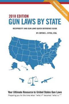 portada Gun Laws By State 2018 Edition: Reciprocity And Gun Laws Quick Reference Guide 