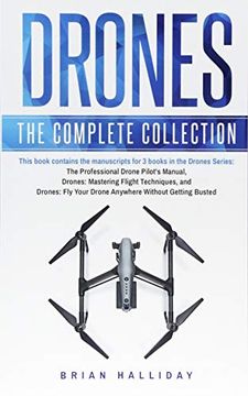 portada Drones: The Complete Collection: Three Books in One. Drones: The Professional Drone Pilot'S Manual, Drones: Mastering Flight Techniques, Drones: Fly Your Drone Anywhere Without Getting Busted: 5 (in English)