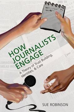 portada How Journalists Engage: A Theory of Trust Building, Identities, and Care 