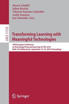 portada Transforming Learning with Meaningful Technologies: 14th European Conference on Technology Enhanced Learning, Ec-Tel 2019, Delft, the Netherlands, Sep (en Inglés)