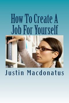 portada How To Create A Job For Yourself (en Inglés)