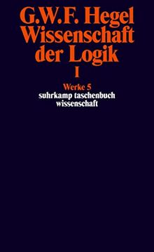 portada Werke in 20 Bã¤Nden und Register, Bd. 5, Wissenschaft der Logik i. Die Objektive Logik. (in German)