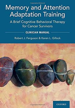 portada Memory and Attention Adaptation Training: A Brief Cognitive Behavioral Therapy for Cancer Survivors: Clincian Manual 