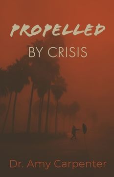 portada Propelled By Crisis (en Inglés)