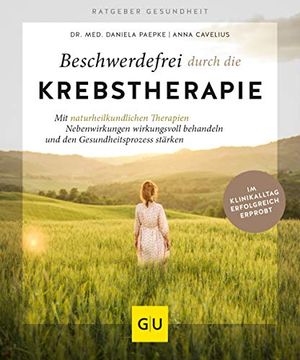 portada Beschwerdefrei Durch die Krebstherapie: Nebenwirkungen mit Naturheilkundlichen Therapien Wirkungsvoll Lindern (gu Ratgeber Gesundheit) (in German)