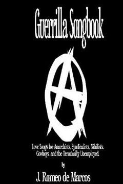 portada Guerrilla Songbook: Lovesongs for Anarchists, Nihilists, Syndicalists, Cowboys and the Terminally Unemployed (en Inglés)