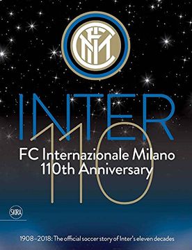 portada FC Internazionale Milano 110th Anniversary: 1908-2018: The Official Soccer Story of Inter's Eleven Decades (in English)