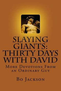 portada Slaying Giants: Thirty Days With David: More Devotions From an Ordinary Guy (en Inglés)