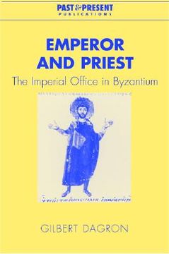 portada Emperor and Priest: The Imperial Office in Byzantium (Past and Present Publications) (en Inglés)