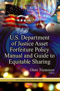 portada U. S. Department of Justice Asset Forfeiture Policy Manual and Guide to Equitable Sharing (Law, Crime and law Enforcement)