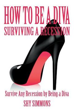 portada How to Be a Diva Surviving a Recession: Survive Any Recession by Being a Diva (en Inglés)