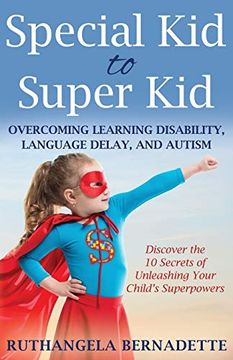 portada Special kid to Super Kid: Overcoming Learning Disability, Language Delay, and Autism (en Inglés)