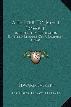 portada a letter to john lowell: in reply to a publication entitled remarks on a pamphlet (1824)