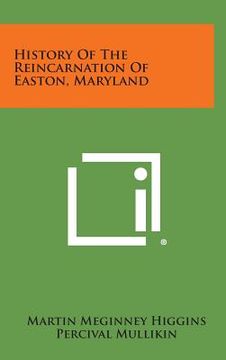 portada History of the Reincarnation of Easton, Maryland (en Inglés)