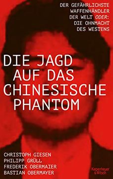 portada Die Jagd auf das Chinesische Phantom: Der Gefährlichste Waffenhändler der Welt Oder: Die Ohnmacht des Westens (en Alemán)