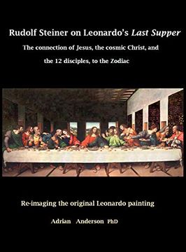 portada Rudolf Steiner on Leonardo's Last Supper: The Connection of Jesus, the Cosmic Christ, and the 12 Disciples, to the Zodiac (en Inglés)