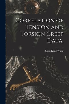 portada Correlation of Tension and Torsion Creep Data. (en Inglés)