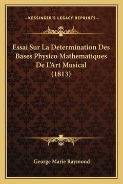 portada Essai Sur La Determination Des Bases Physico Mathematiques De L'Art Musical (1813) (en Francés)