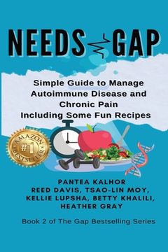 portada Needs Gap: Simple Guide to Manage Autoimmune Disease and Chronic Pain- Including Fun Recipes (en Inglés)