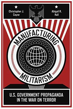 portada Manufacturing Militarism: U. S. Government Propaganda in the war on Terror (in English)