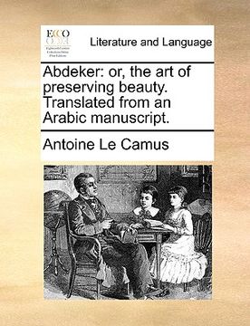 portada abdeker: or, the art of preserving beauty. translated from an arabic manuscript. (en Inglés)