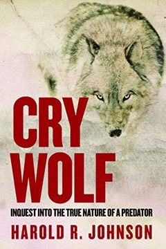 portada Cry Wolf: Inquest Into the True Nature of a Predator 