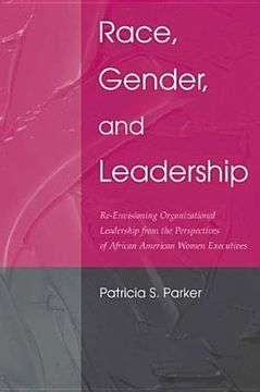 portada race, gender, and leadership: re-envisioning organizational leadership from the perspectives of african american women executives (en Inglés)