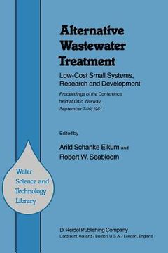 portada Alternative Wastewater Treatment: Low-Cost Small Systems, Research and Development Proceedings of the Conference Held at Oslo, Norway, September 7-10, (in English)