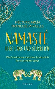 portada Namasté? Lebe Lang und Glücklich: Die Geheimnisse Indischer Spiritualität für ein Erfülltes Leben (en Alemán)