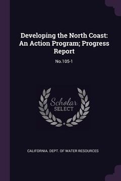 portada Developing the North Coast: An Action Program; Progress Report: No.105-1