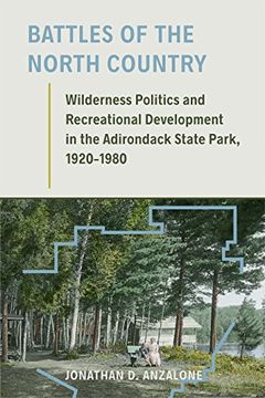 portada Battles of the North Country: Wilderness Politics and Recreational Development in the Adirondack State Park, 1920-1980 (Environmental History of the Northeast) (en Inglés)