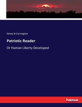 portada Patriotic Reader: Or Human Liberty Developed (en Inglés)