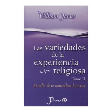 Las variedades de la experiencia religiosa. Tomo II by William James