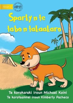 portada Sparky at the Playground - Sparky n te tabo n takaakaro (Te Kiribati) (en Inglés)