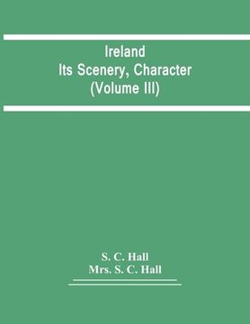portada Ireland: Its Scenery, Character (Volume Iii) (en Inglés)
