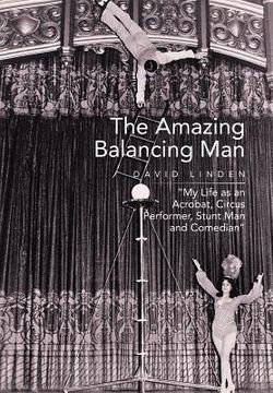 portada The Amazing Balancing Man: My Life as an Acrobat, Circus Performer, Stunt Man and Comedian (in English)