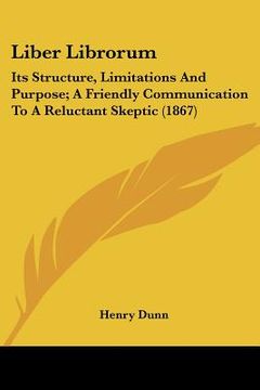 portada liber librorum: its structure, limitations and purpose; a friendly communication to a reluctant skeptic (1867) (en Inglés)