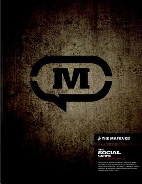 portada The Social Corps: The U.S.M.C. Social Media Principles (en Inglés)