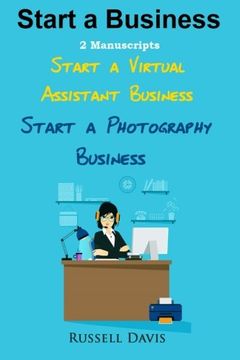 portada Start A Business: 2 Manuscripts - Start a Virtual Assistant Business, Start a Photography Business