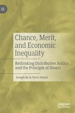 portada Chance, Merit, and Economic Inequality: Rethinking Distributive Justice and the Principle of Desert