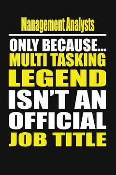 portada Management Analysts Only Because Multi Tasking Legend Isn't an Official Job Title (en Inglés)