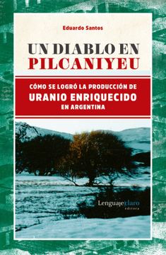 portada Un Diablo en Pilcaniyeu - Cómo se Logró la Producción de Uranio Enriquecido en Argentina
