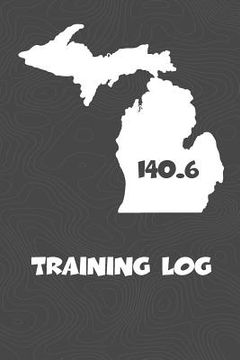 portada Training Log: Michigan Training Log for tracking and monitoring your training and progress towards your fitness goals. A great triat (en Inglés)