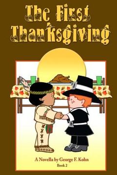 portada The First Thanksgiving: A Novella by George F. Kohn (en Inglés)