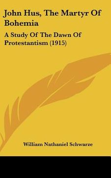 portada john hus, the martyr of bohemia: a study of the dawn of protestantism (1915) (in English)