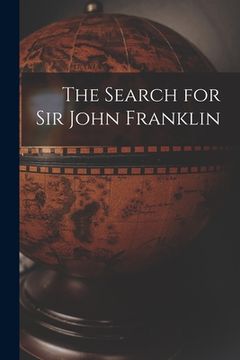 portada The Search for Sir John Franklin [microform] (en Inglés)