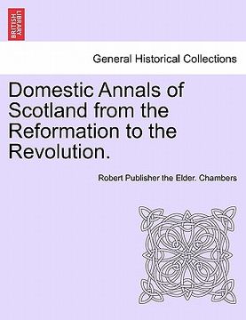 portada domestic annals of scotland from the reformation to the revolution.